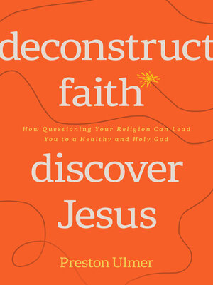 cover image of Deconstruct Faith, Discover Jesus